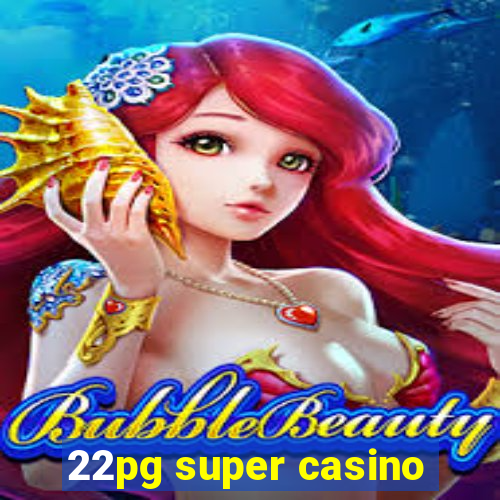 22pg super casino